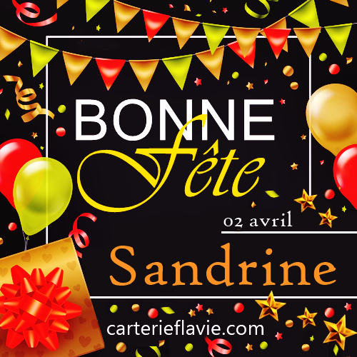 En ce 2 avril, nous souhaitons une bonne fête à Sandrine