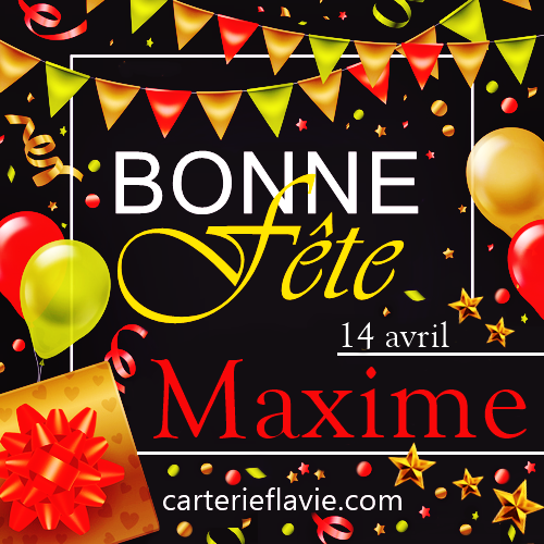 En ce 14 avril, nous souhaitons une bonne fête à Maxime
