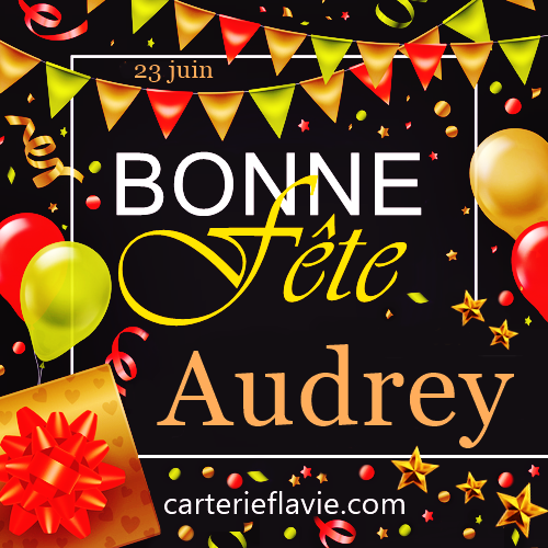 23 juin , bonne fête à Audrey